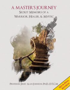 A Master’s Journey: Secret Memoirs of a Warrior, Healer, & Mystic