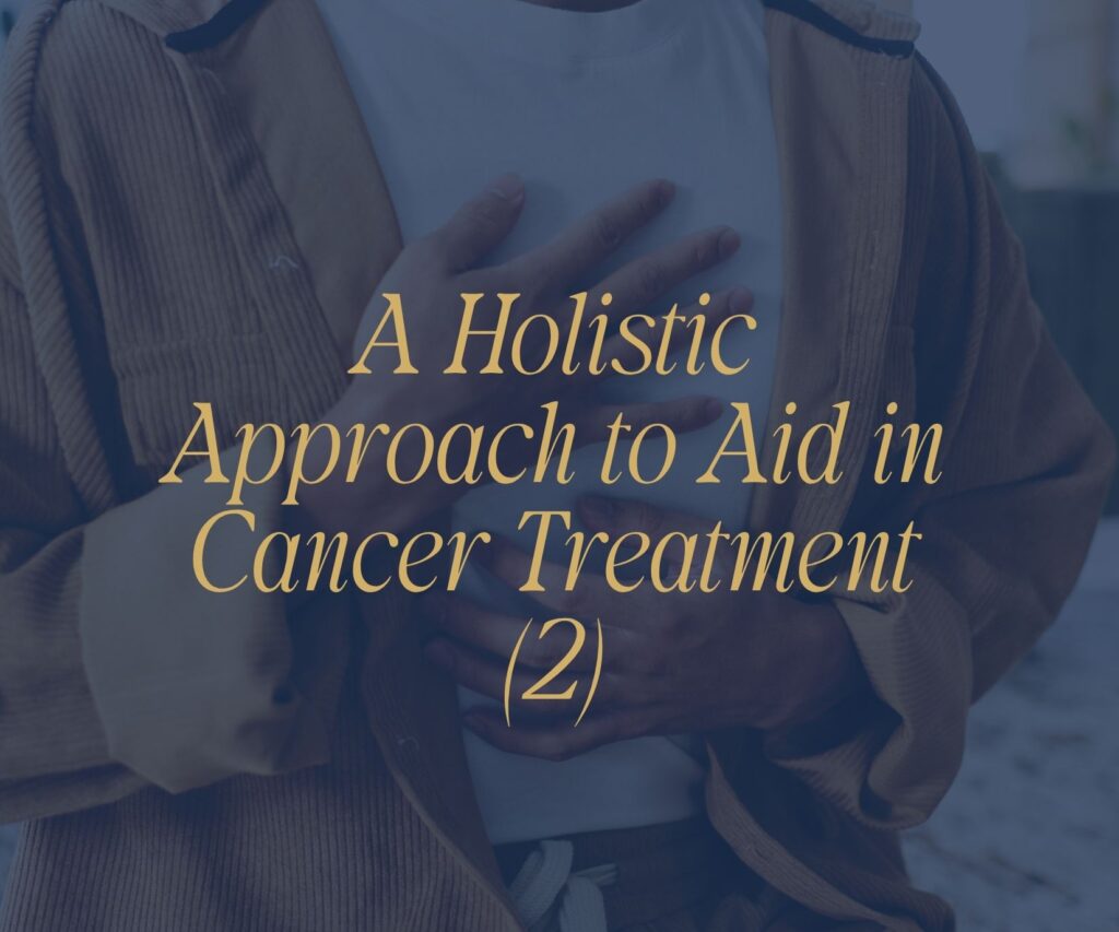 A Holistic Approach to Aid in Cancer Treatment (2)